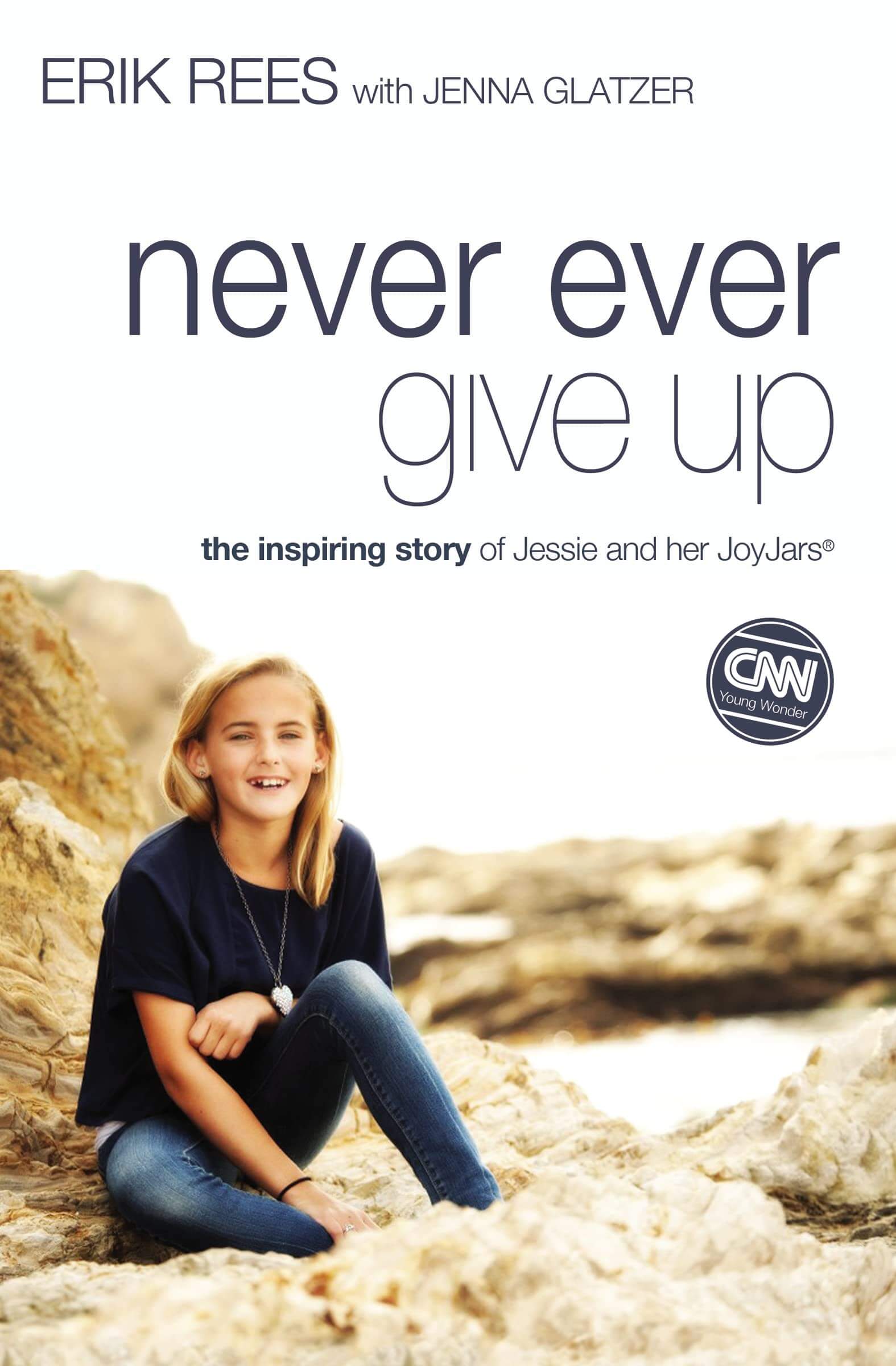 Never Ever Give Up: The Inspiring Story of Jessie and Her JoyJars used book depot