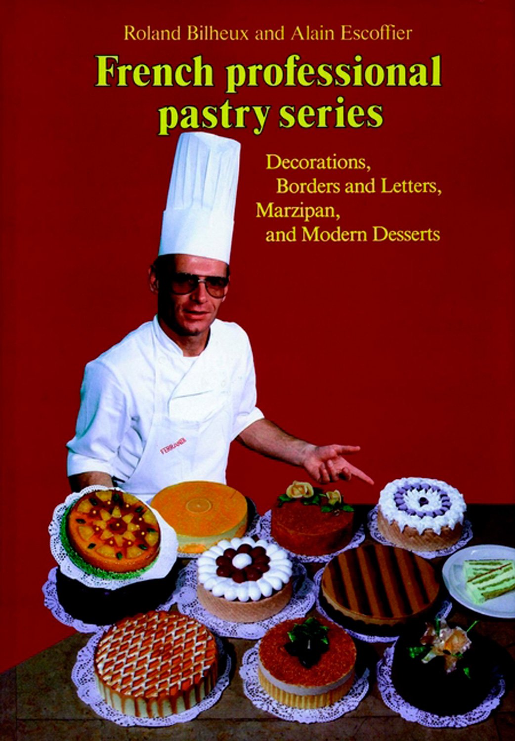 Professional French Pastry Series: Decorations, Borders and Letters, Marzipan, and Modern Desserts (French Professional Pastry Series) used book depot