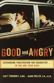 Good and Angry: Exchanging Frustration for Character in You and Your Kids! used book depot