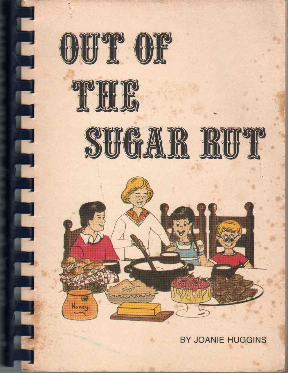 Out of the Sugar Rut: No Sugar, No White Flour, No Additives, No Preservatives used book depot