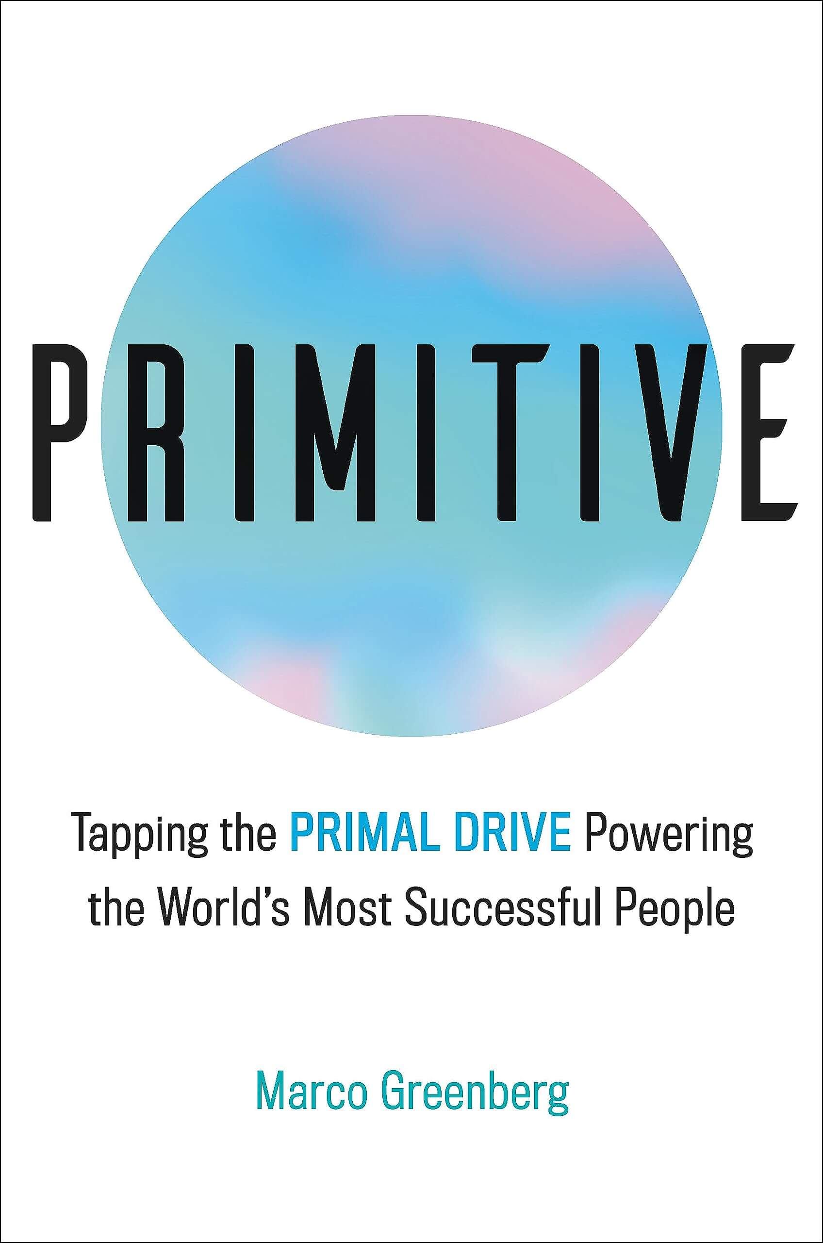 Primitive: Tapping the Primal Drive That Powers the World's Most Successful People used book depot