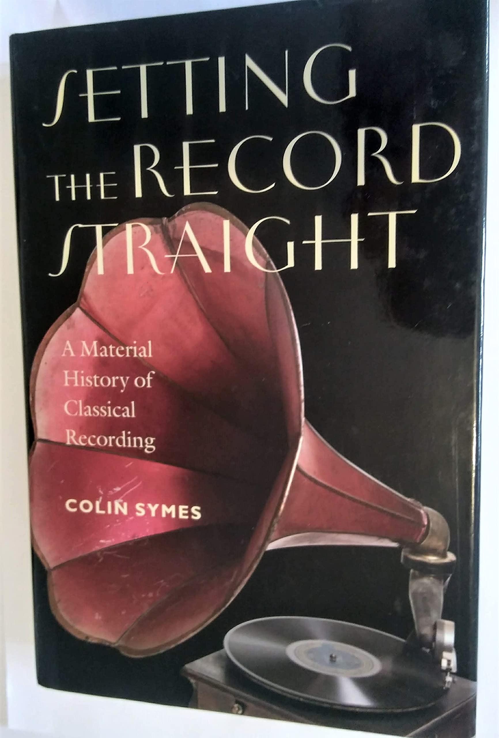 Setting the Record Straight: A Material History of Classical Recording (Music / Culture) used book depot