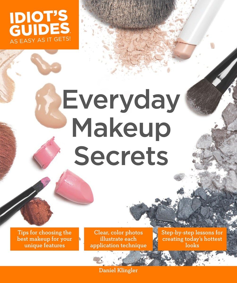 Everyday Makeup Secrets: Tips for Choosing the Best Makeup for Your Unique Features (Idiot's Guides) used book depot