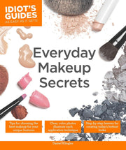Everyday Makeup Secrets: Tips for Choosing the Best Makeup for Your Unique Features (Idiot's Guides) used book depot