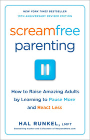 Screamfree Parenting, 10th Anniversary Revised Edition: How to Raise Amazing Adults by Learning to Pause More and React Less used book depot