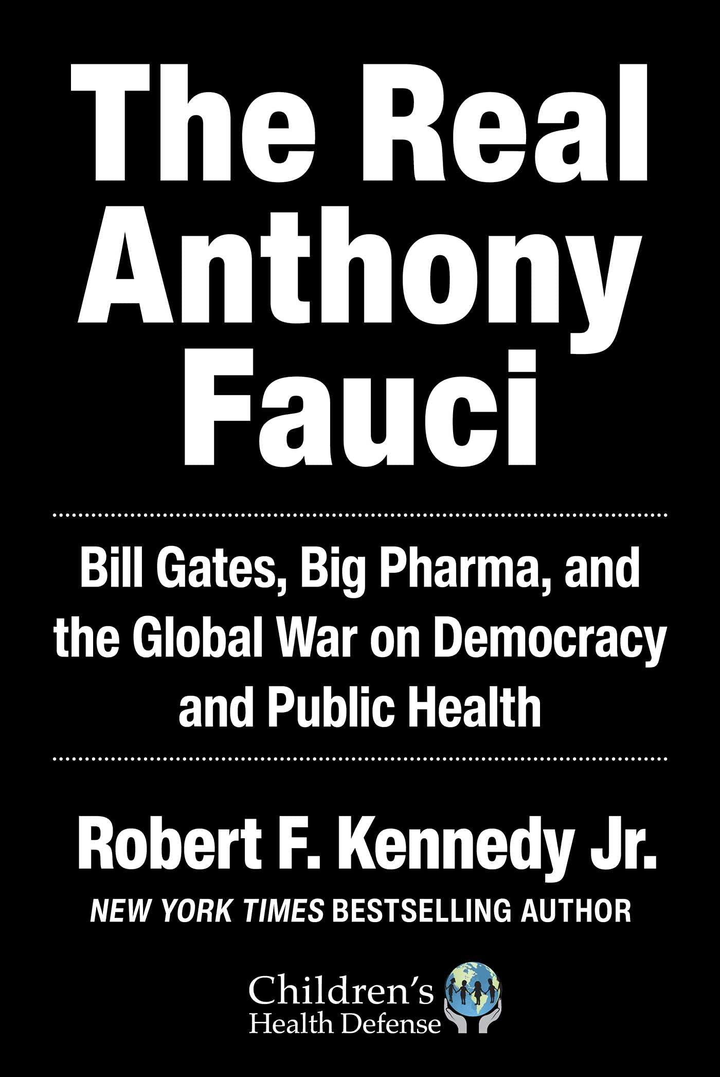 Real Anthony Fauci: Bill Gates, Big Pharma, and the Global War on Democracy and Public Health (Children’s Health Defense) used book depot