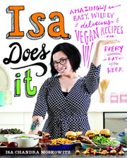 Isa Does It: Amazingly Easy, Wildly Delicious Vegan Recipes for Every Day of the Week used book depot