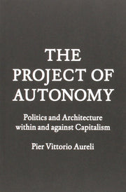 Project of Autonomy: Politics and Architecture Within and Against Capitalism used book depot