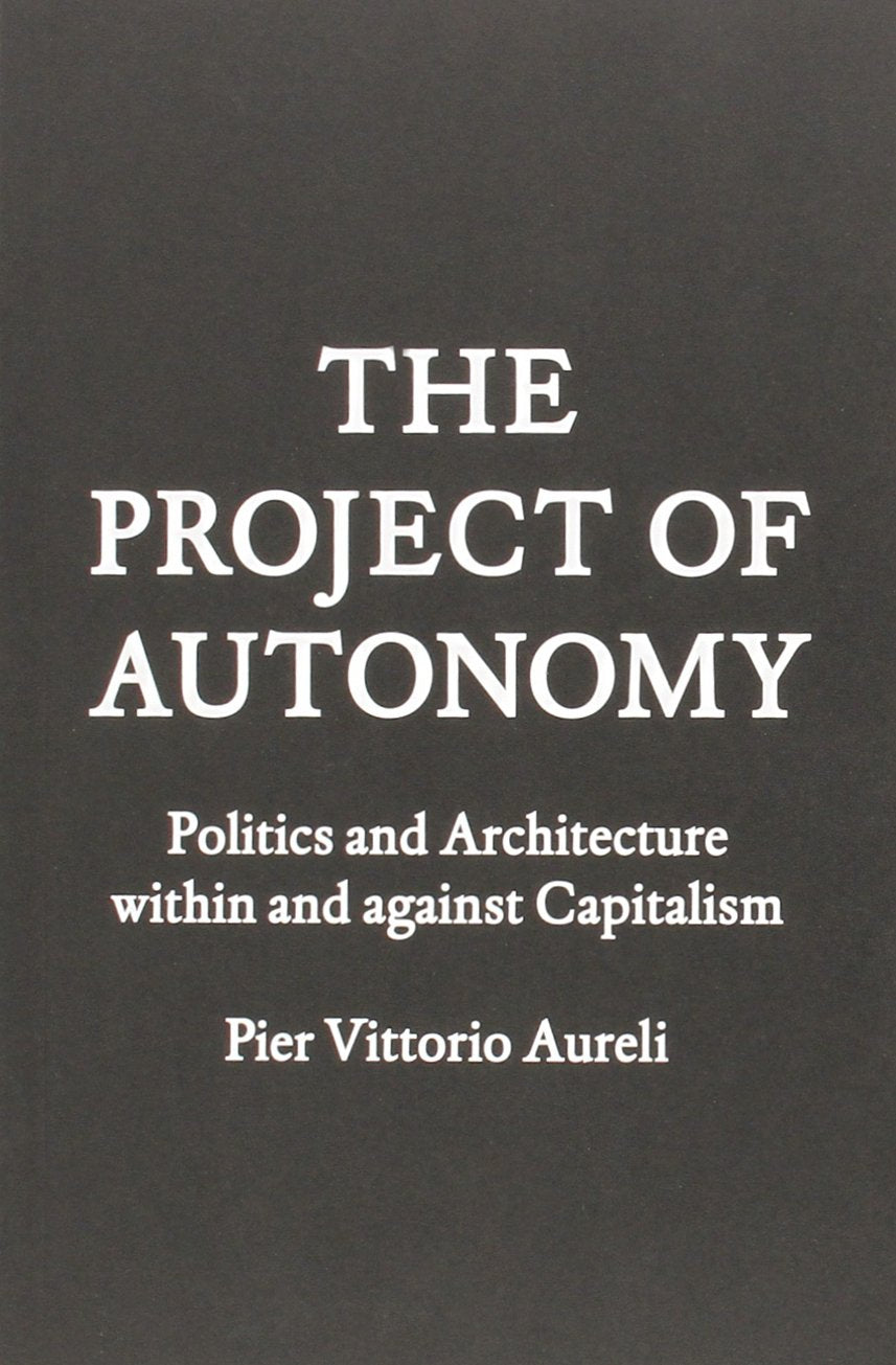 Project of Autonomy: Politics and Architecture Within and Against Capitalism used book depot