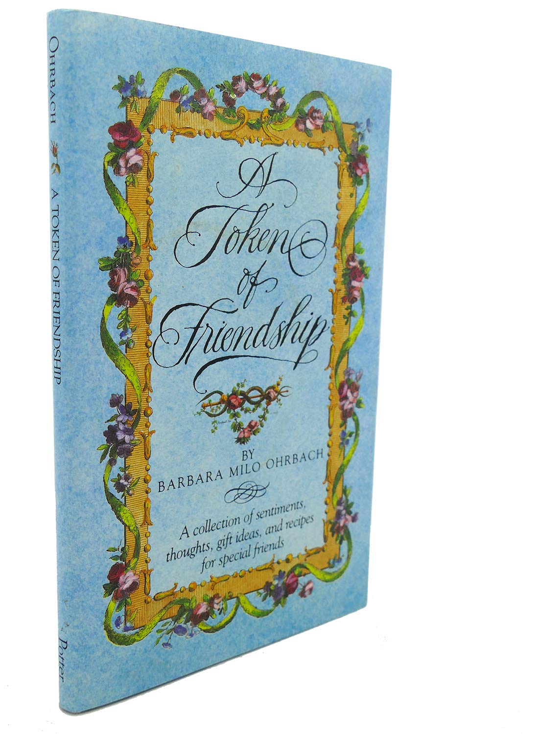 A Token of Friendship: A Collection of Sentiments, Thoughts, Gift Ideas, and Recipes for Special Friend s used book depot