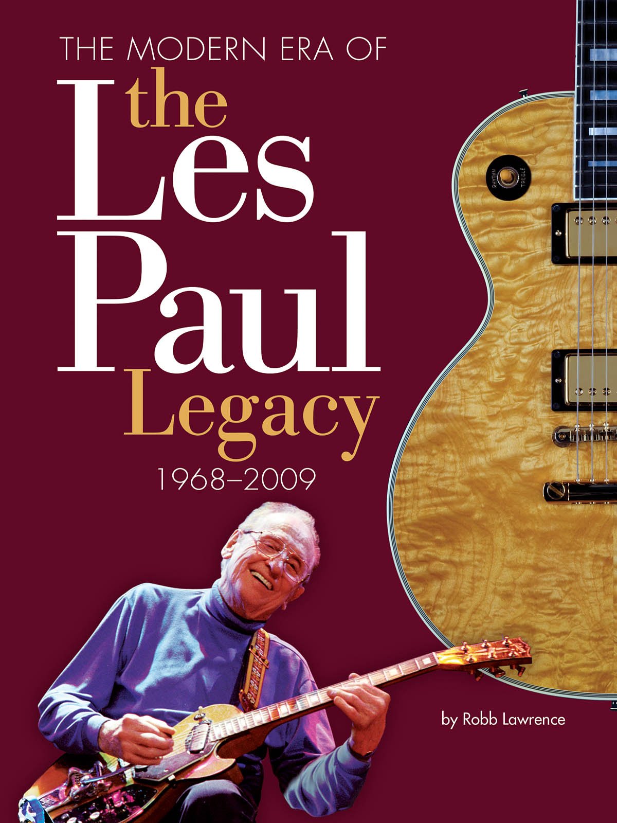 The Modern Era of the Les Paul Legacy: 1968-2009 used book depot