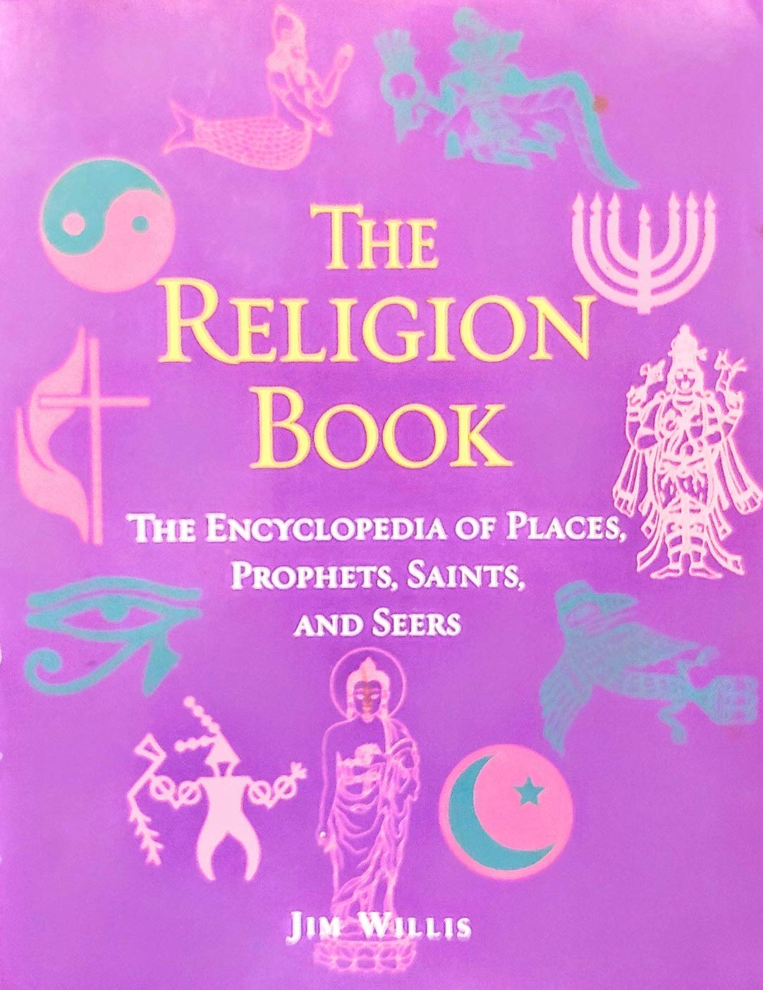 The Religion Book: The Encyclopedia of Places, Prophets, Saints, and Seers used book depot