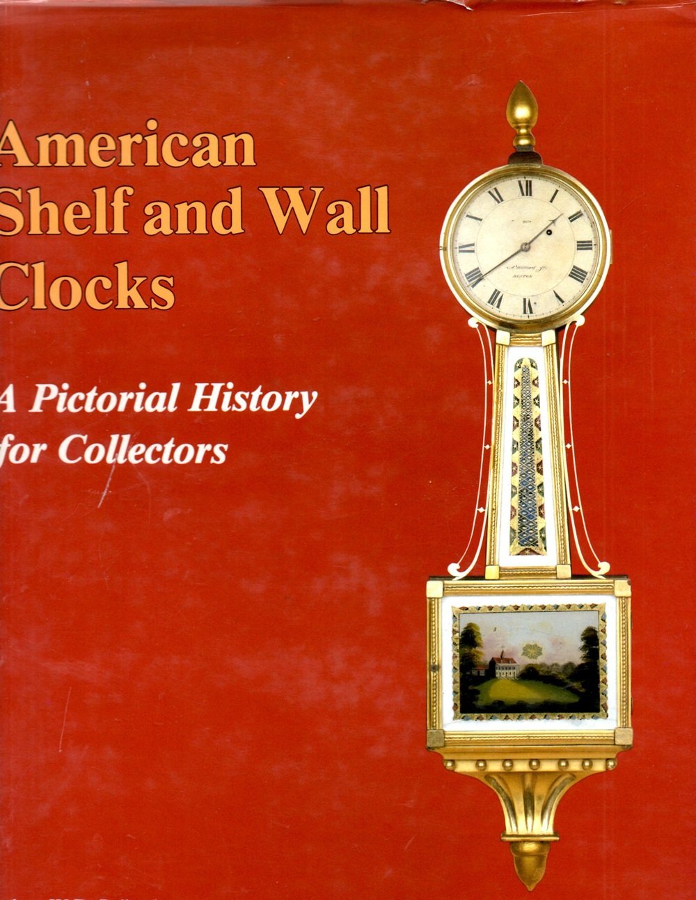 AMERICAN SHELF AND WALL CLOCKS: A PICTORIAL HISTORY FOR COLLECTORS used book depot