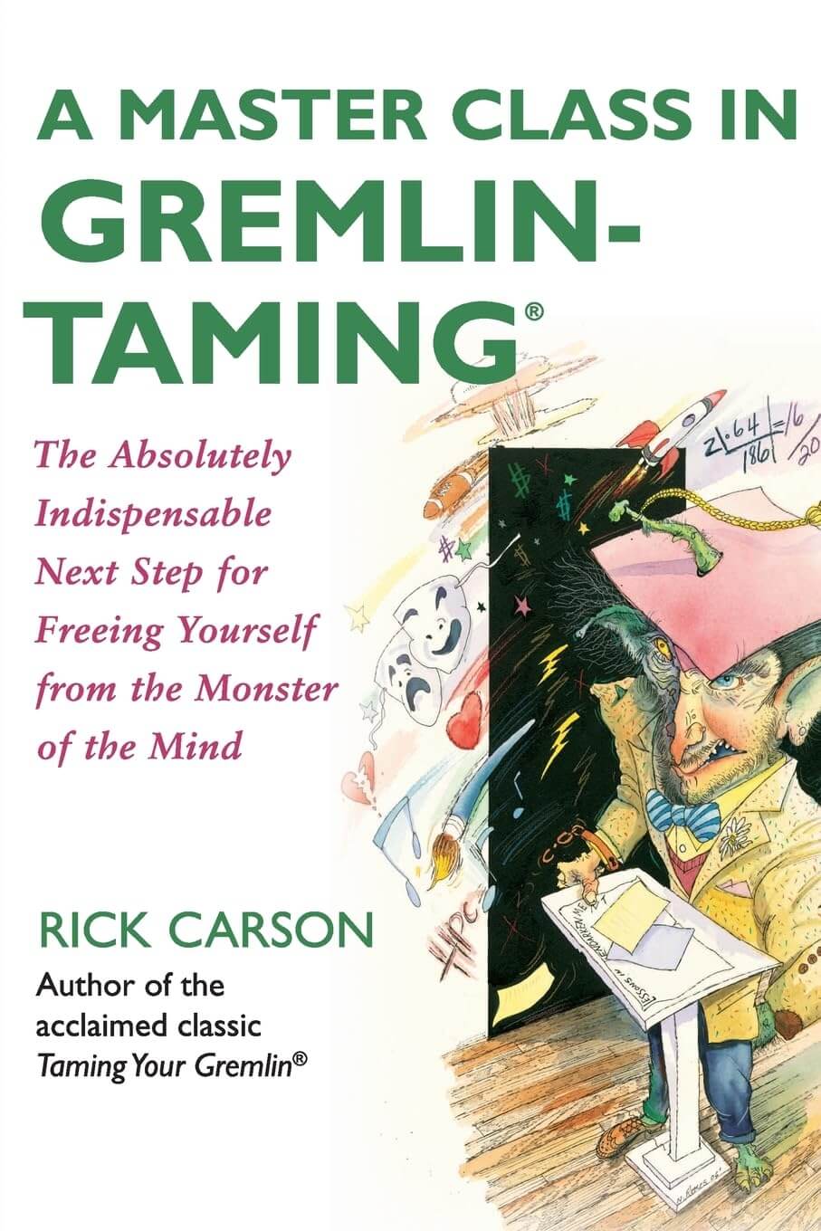A Master Class in Gremlin-Taming(R): The Absolutely Indispensable Next Step for Freeing Yourself from the Monster of the Mind used book depot