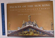 Palaces of the Sun King: Versailles, Trianon, Marly: The Chateaux of Louis XIV used book depot