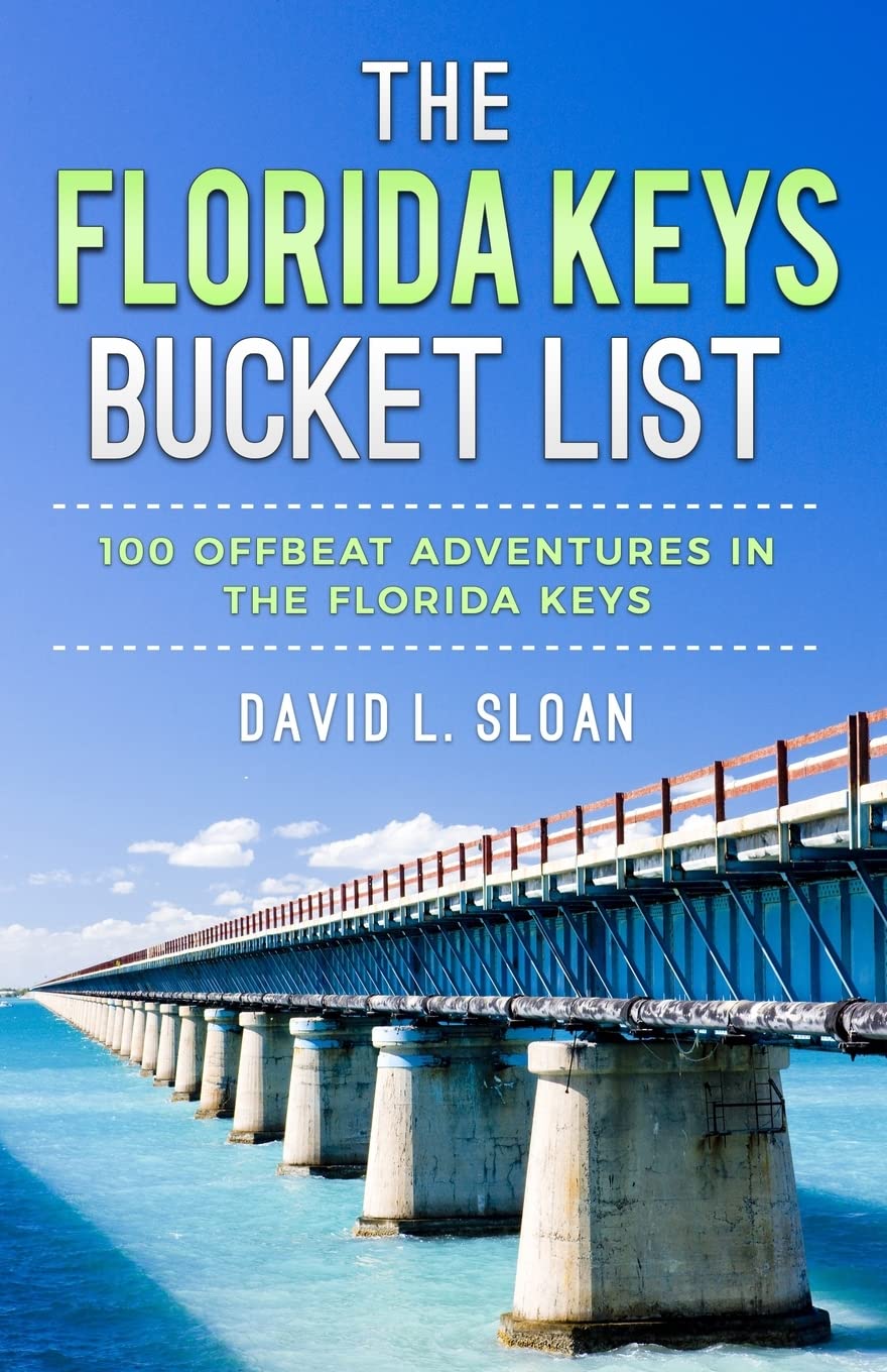 The Florida Keys Bucket List: 100 Offbeat Adventures From Key Largo To Key West used book depot