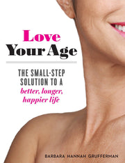 Love Your Age: The Small-Step Solution to a Better, Longer, Happier Life used book depot