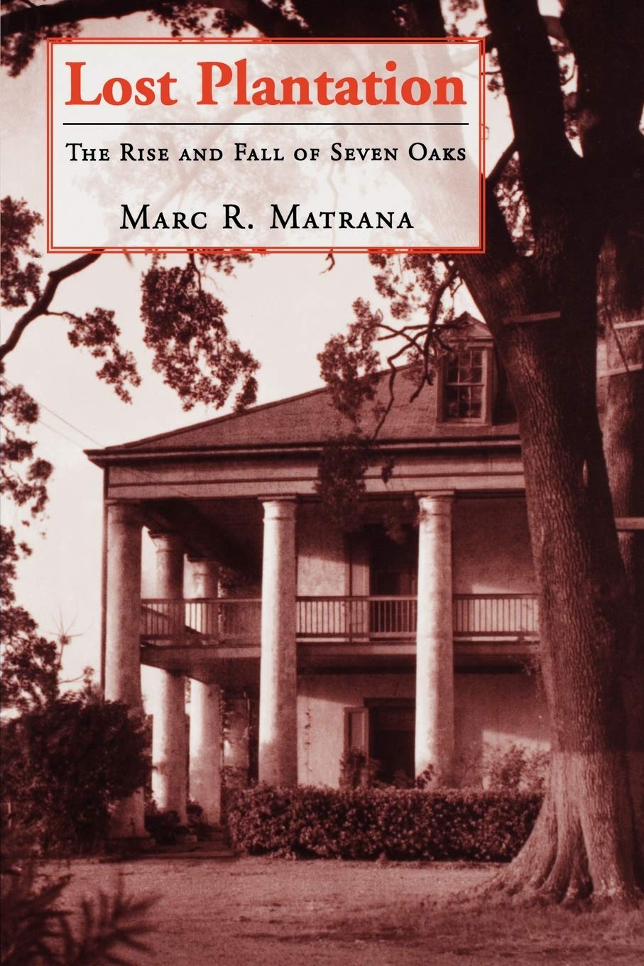 Lost Plantation: The Rise and Fall of Seven Oaks used book depot