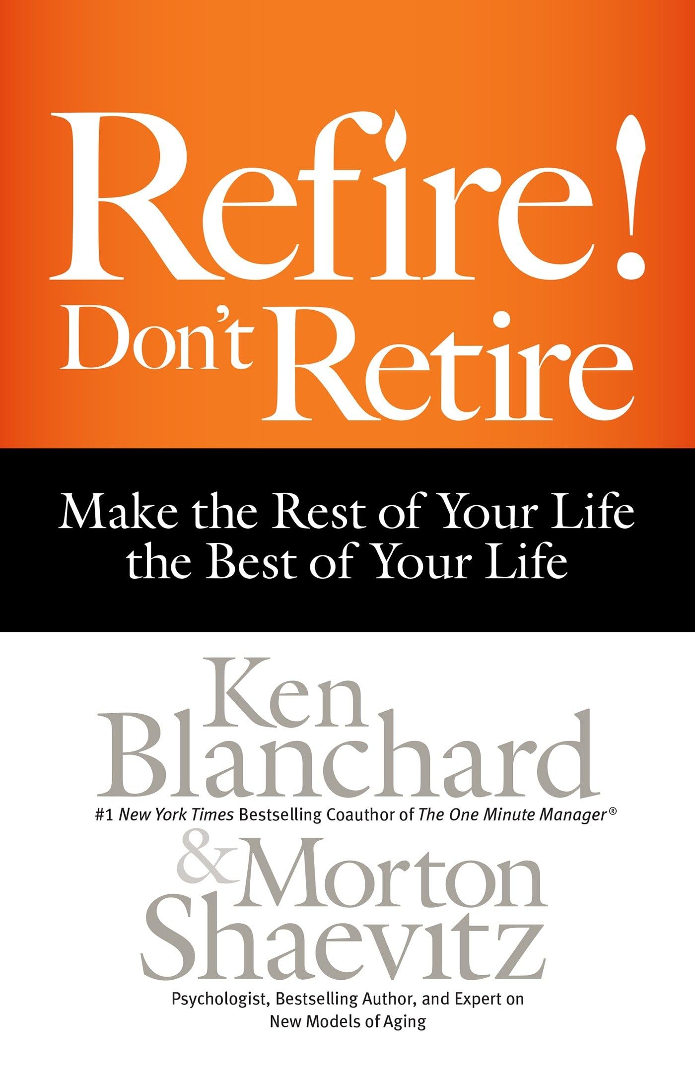 Refire! Don't Retire: Make the Rest of Your Life the Best of Your Life used book depot