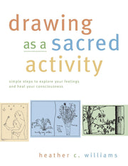 Drawing as a Sacred Activity: Simple Steps to Explore Your Feelings and Heal Your Consciousness used book depot