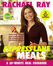 Rachael Ray Express Lane Meals: What to Keep on Hand, What to Buy Fresh for the Easiest-Ever 30-Minute Meals: A Cookbook used book depot