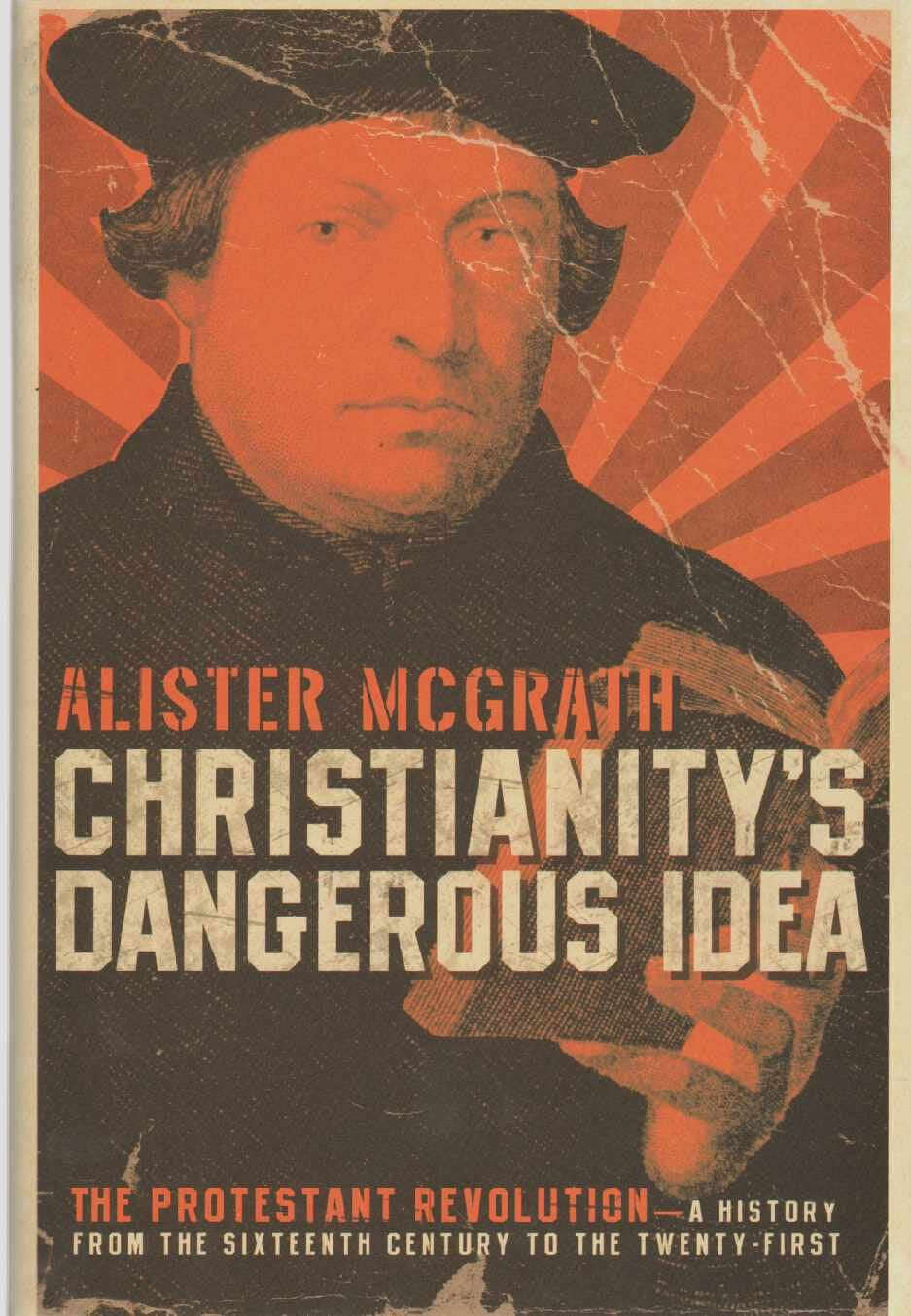 Christianity's Dangerous Idea: The Protestant Revolution--A History from the Sixteenth Century to the Twenty-First used book depot