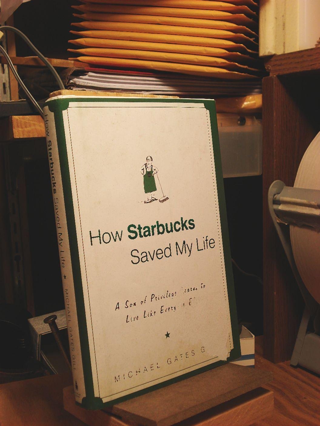 How Starbucks Saved My Life: A Son of Privilege Learns to Live Like Everyone Else used book depot