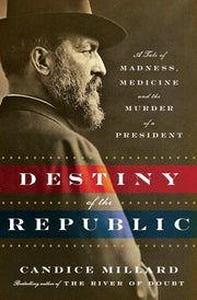 Destiny of the Republic: A Tale of Madness, Medicine and the Murder of a President used book depot