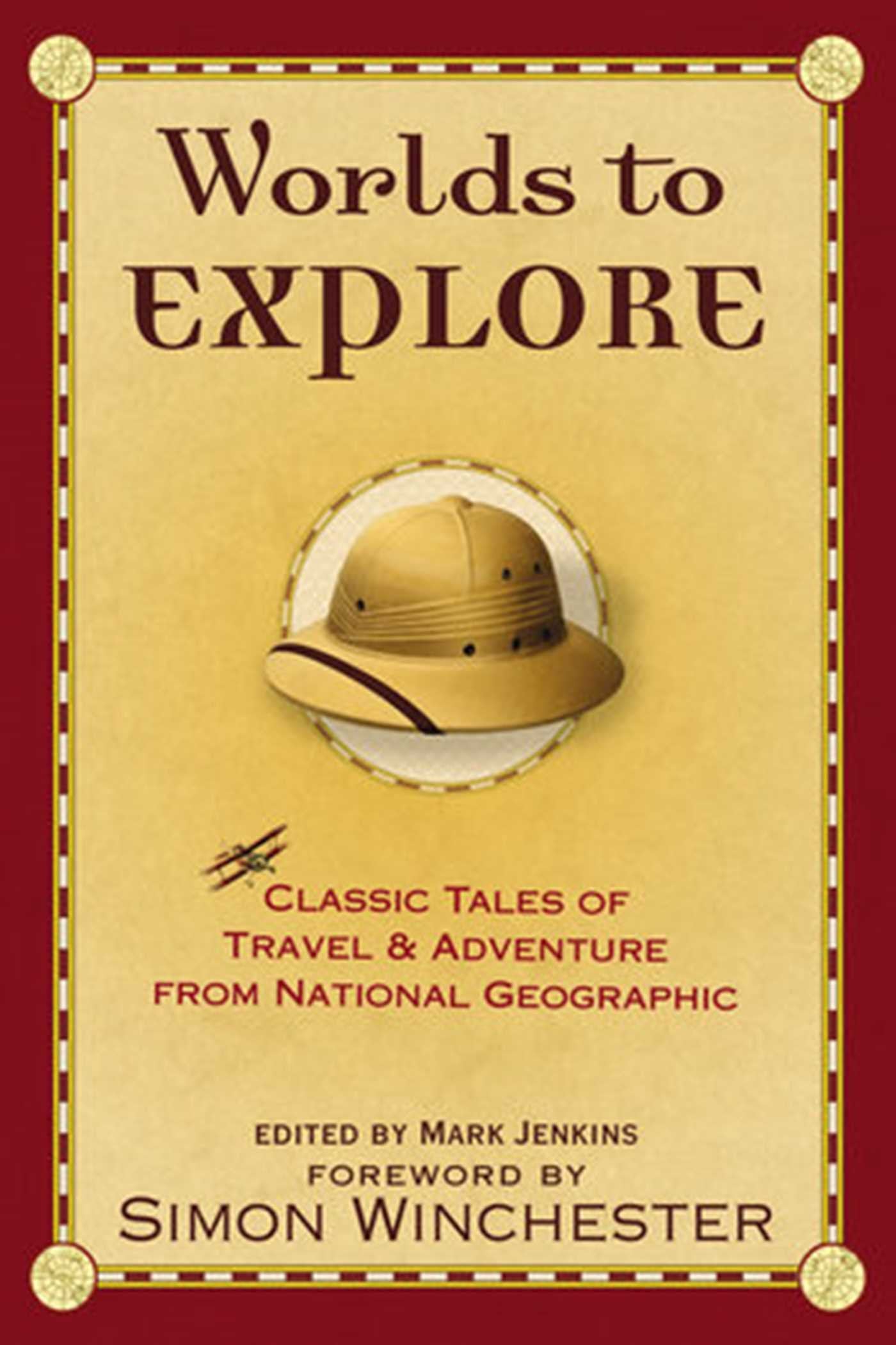 Worlds to Explore: Classic Tales of Travel and Adventure from National Geographic used book depot