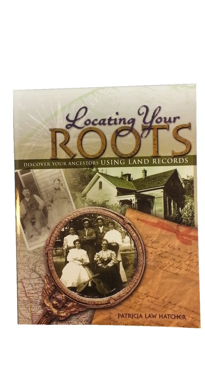 Locating Your Roots: Discover Your Ancestors Using Land Records used book depot