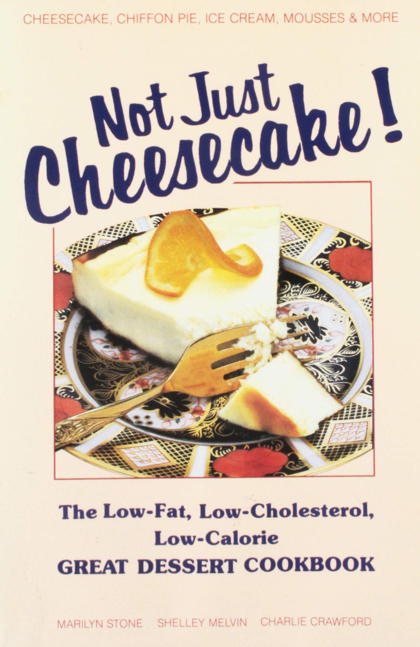 Not Just Cheesecake! the Low Fat Low Cholesterol Low Calorie Great Dessert Cookbook used book depot