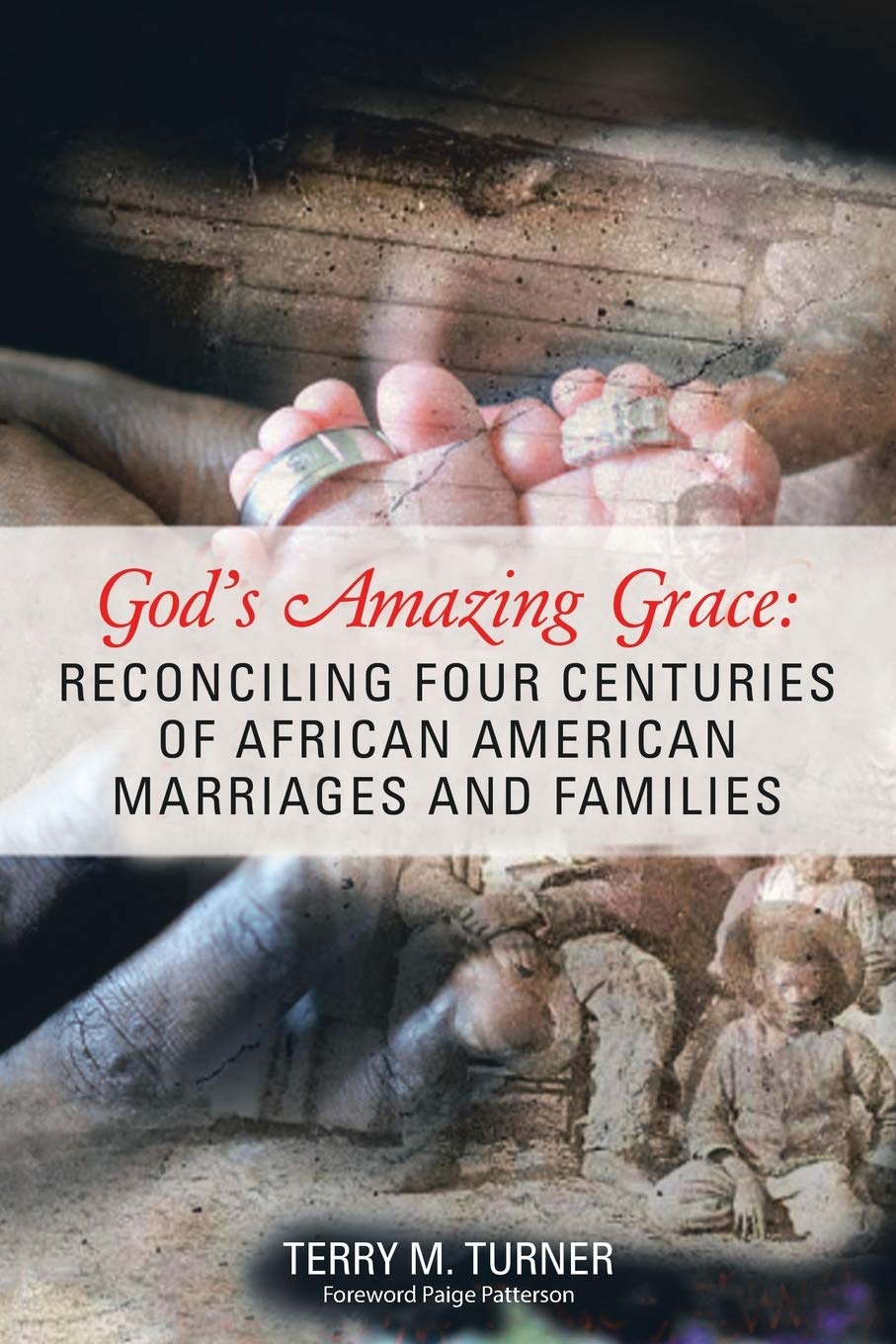 God’s Amazing Grace: Reconciling Four Centuries of African American Marriages and Families used book depot