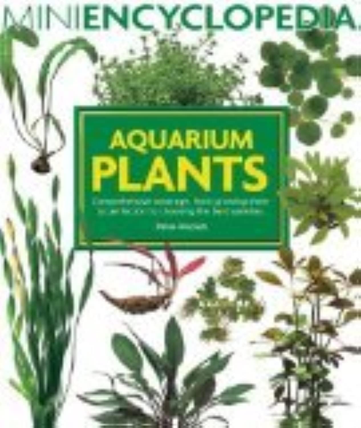Aquarium Plants: Comprehensive coverage, from growing them to perfection to choosing the best varieties. used book depot