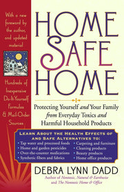 Home Safe Home: Protecting Yourself and Your Family from Everyday Toxics and Harmful Household Products used book depot