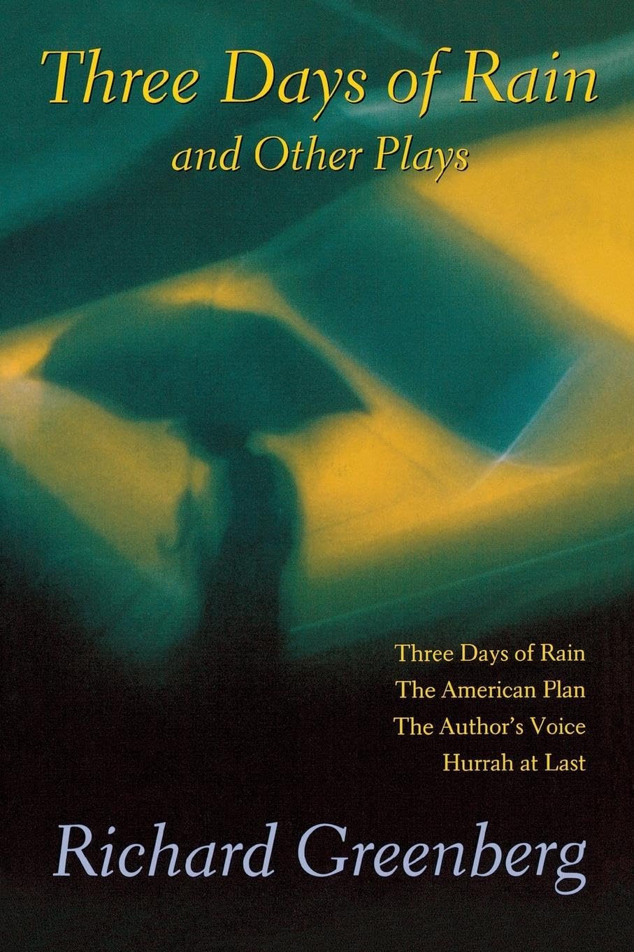 Three Days of Rain and Other Plays: Three Days of Rain; The American Plan; The Author's Voice; Hurrah at Last used book depot