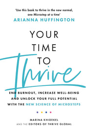 Your Time to Thrive: End Burnout, Increase Well-being, and Unlock Your Full Potential with the New Science of Microsteps used book depot