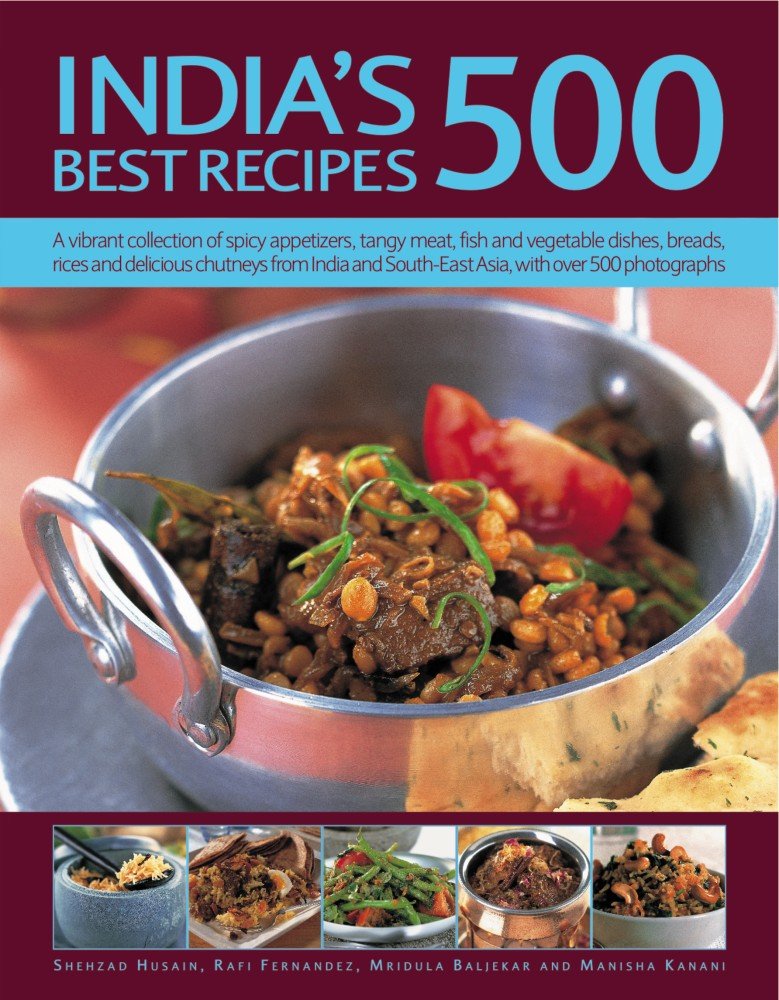 India's 500 Best Recipes: A Vibrant Collection Of Spicy Appetizers, Tangy Meat, Fish And Vegetable Dishes, Breads, Rices And Delicious Chutneys From India And South-East Asia, With 500 Photog used book depot