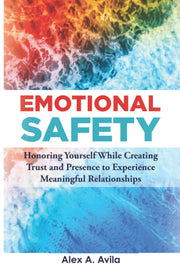 Emotional Safety: Honoring Yourself While Creating Trust and Presence to Experience Meaningful Relationships used book depot