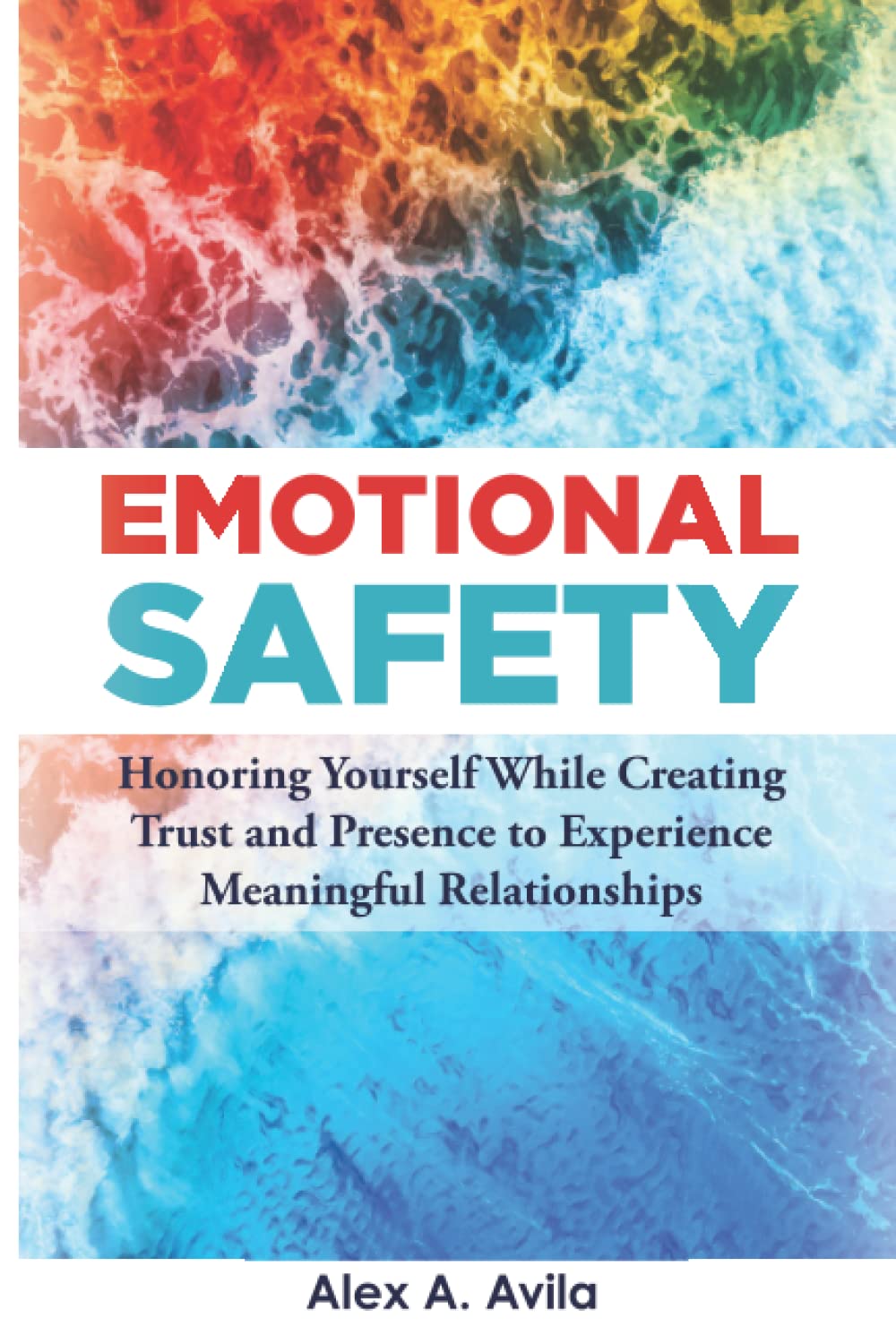 Emotional Safety: Honoring Yourself While Creating Trust and Presence to Experience Meaningful Relationships used book depot