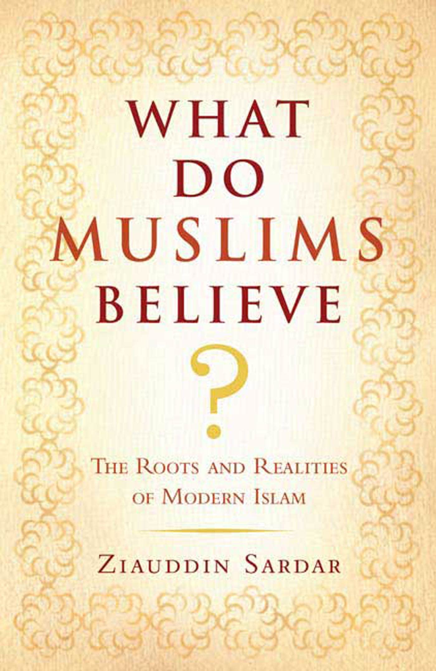 What Do Muslims Believe?: The Roots and Realities of Modern Islam used book depot