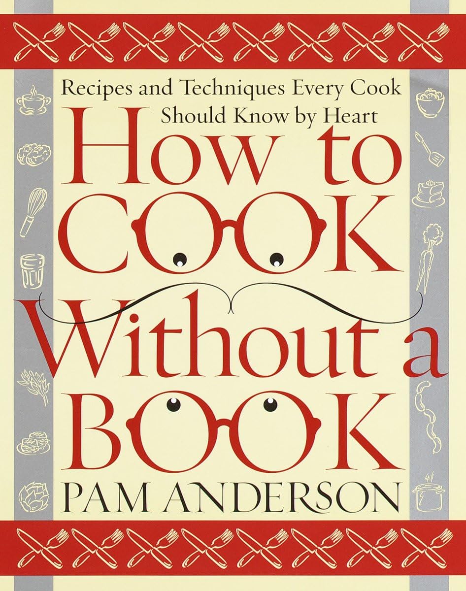 How to Cook Without a Book: Recipes and Techniques Every Cook Should Know by Heart used book depot