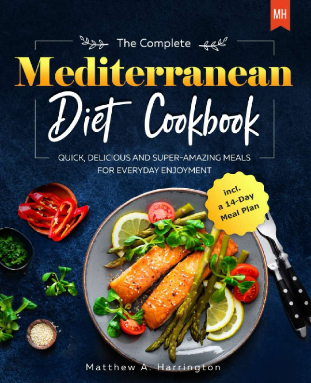 The Complete Mediterranean Diet Cookbook: Quick, Delicious and Super-Amazing Meals for Everyday Enjoyment including a 14-Day Meal Plan used book depot