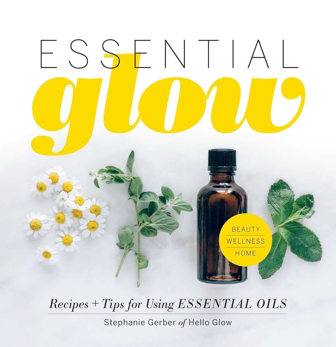 Essential Glow: Recipes & Tips for Using Essential Oils (1) used book depot
