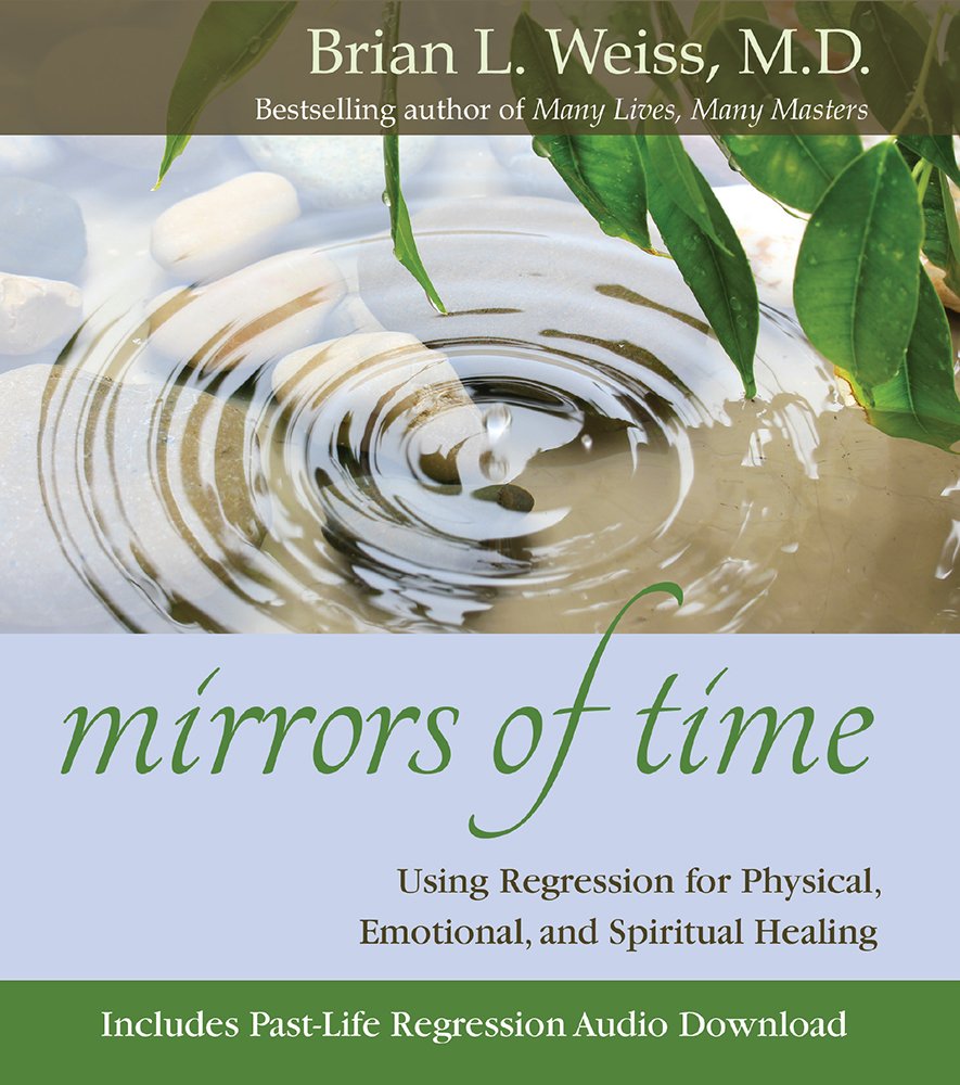 Mirrors of Time: Using Regression for Physical, Emotional, and Spiritual Healing used book depot