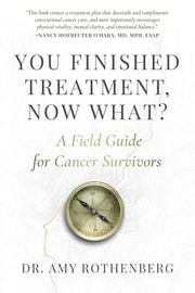 You Finished Treatment, Now What?: A Field Guide for Cancer Survivors used book depot