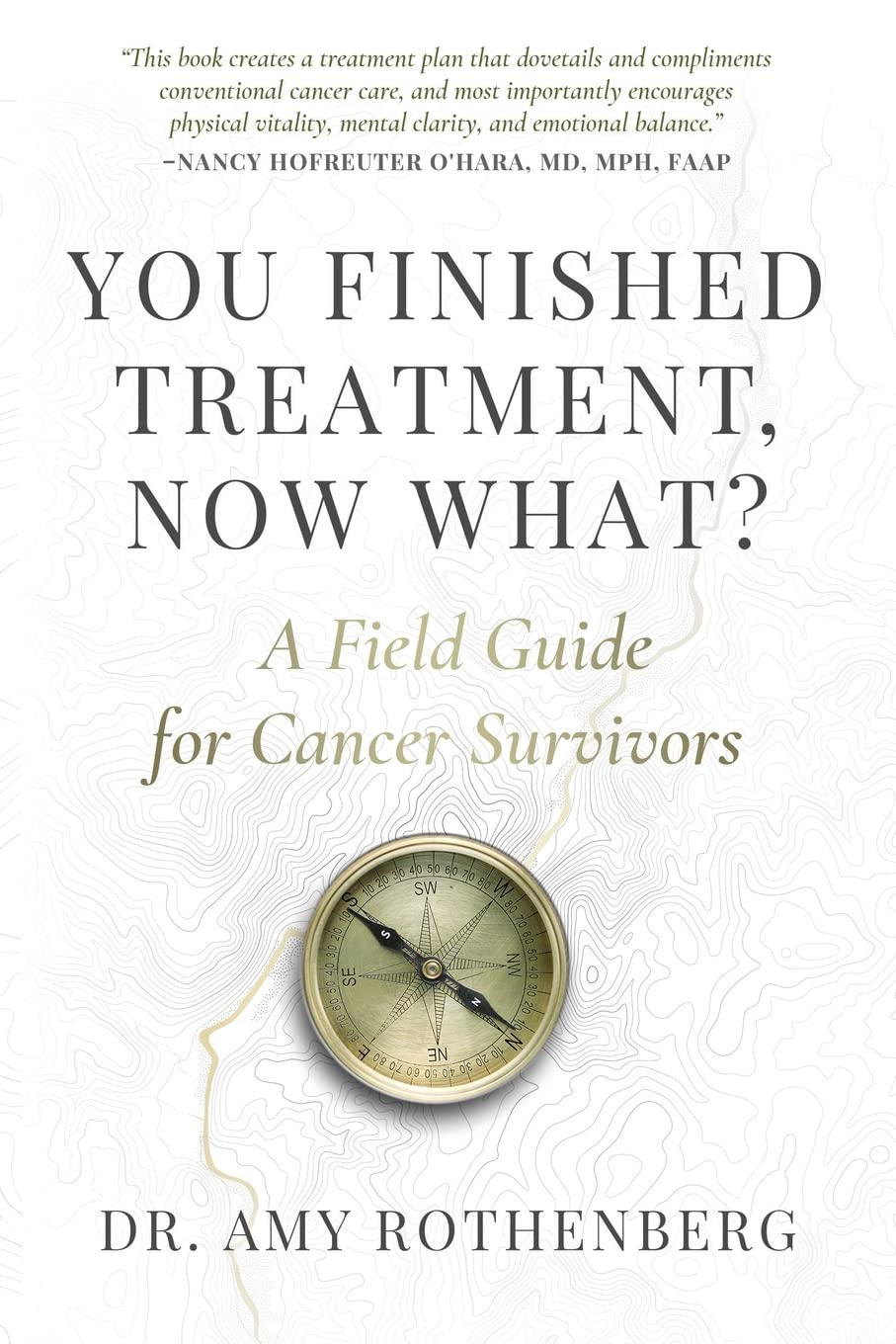 You Finished Treatment, Now What?: A Field Guide for Cancer Survivors used book depot