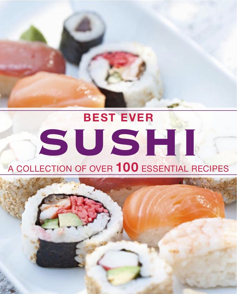 Best Ever Sushi: A Collection of Over 100 Essential Recipes used book depot