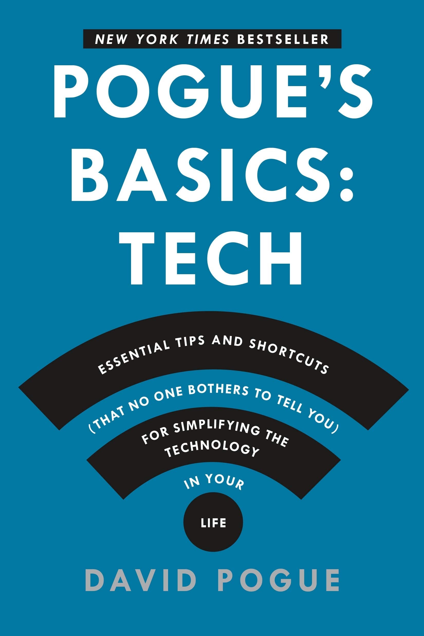 Pogue's Basics: Essential Tips and Shortcuts (That No One Bothers to Tell You) for Simplifying the Technology in Your Life used book depot