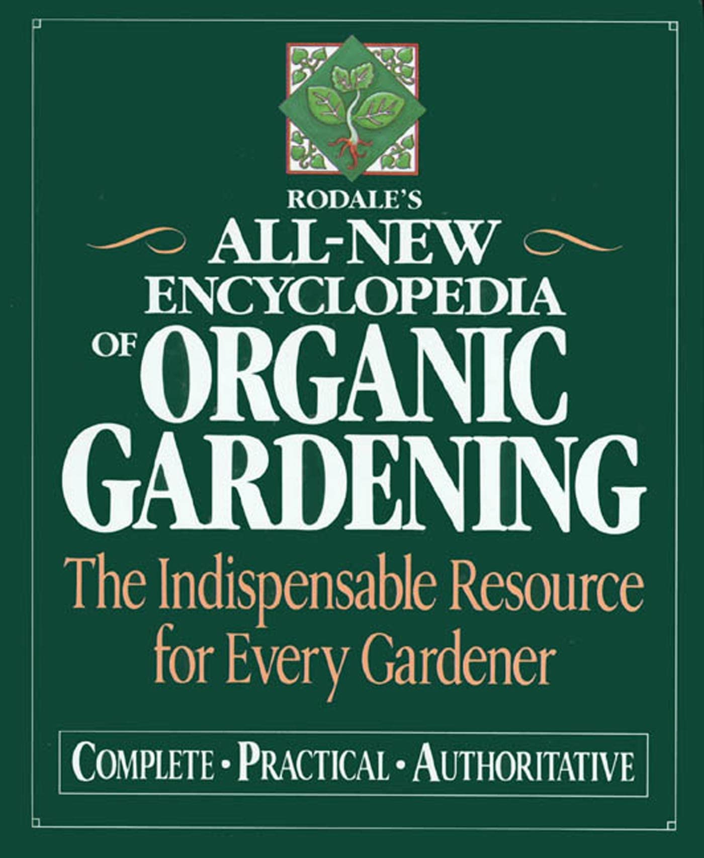Rodale's Ultimate Encyclopedia of Organic Gardening: The Indispensable Green Resource for Every Gardener used book depot