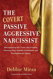 The Covert Passive-Aggressive Narcissist: Recognizing the Traits and Finding Healing After Hidden Emotional and Psychological Abuse (The Narcissism Series) used book depot